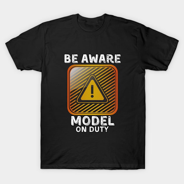 Be Aware Model On Duty T-Shirt by JokenLove